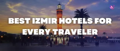 Discover the Best Izmir Hotels for Every Traveler