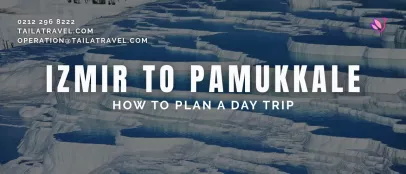 Izmir to Pamukkale: How to Plan a Day Trip