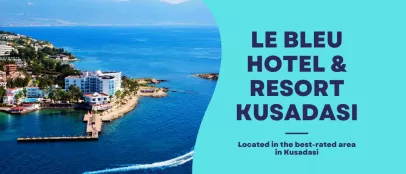 Le Bleu Hotel &amp; Resort Kusadasi