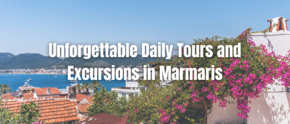 Unforgettable Daily Tours and Excursions in Marmaris