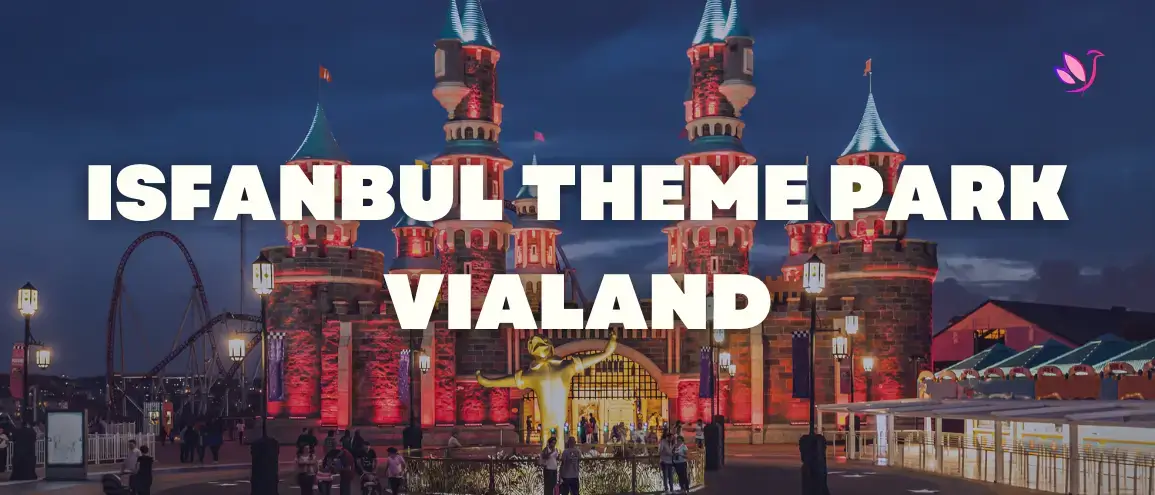 Isfanbul Theme Park (Vialand)